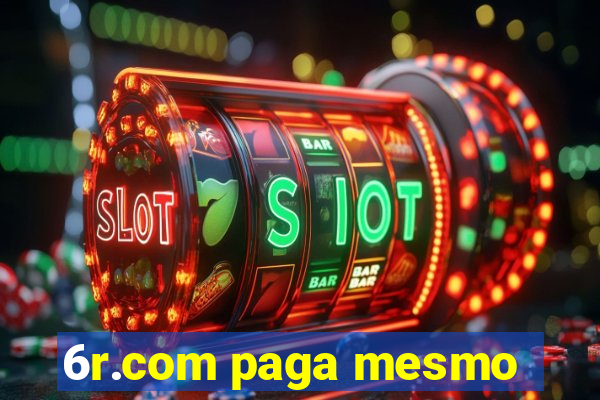 6r.com paga mesmo